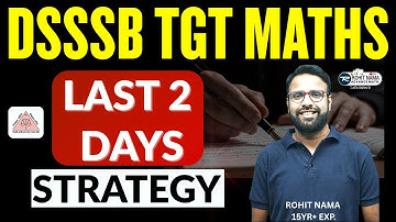 LAST 2 DAYS STRATEGY | DSSSB TGT MATHS | MATHS BY ROHIT NAMA SIR #rohitnamasir
