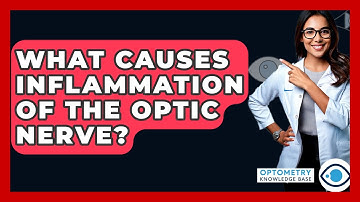 What Causes Inflammation Of The Optic Nerve? - Optometry Knowledge Base