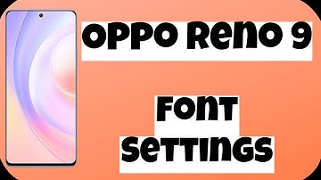 Oppo Reno 9 Font Settings || Change Font Size and Style || Font Style & Size Change