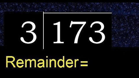 Divide 173 by 3 , remainder  . Division with 1 Digit Divisors . How to do