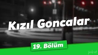 Podcast | Kızıl Goncalar 19. Bölüm  | Hd #Sezontv Full İzle Podcast #2