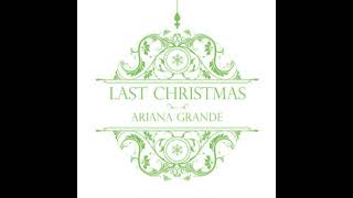 Ariana Grande - Last Christmas (Audio)