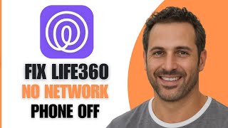 How To Fix Life360 No Network Or Phone Off (Step By Step)