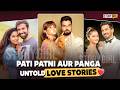 UNTOLD LOVE STORIES OF "PATI PATNI AUR PANGA" COUPLES | DEBINA GURMEET | RUBINA DILAIK | HINA KHAN