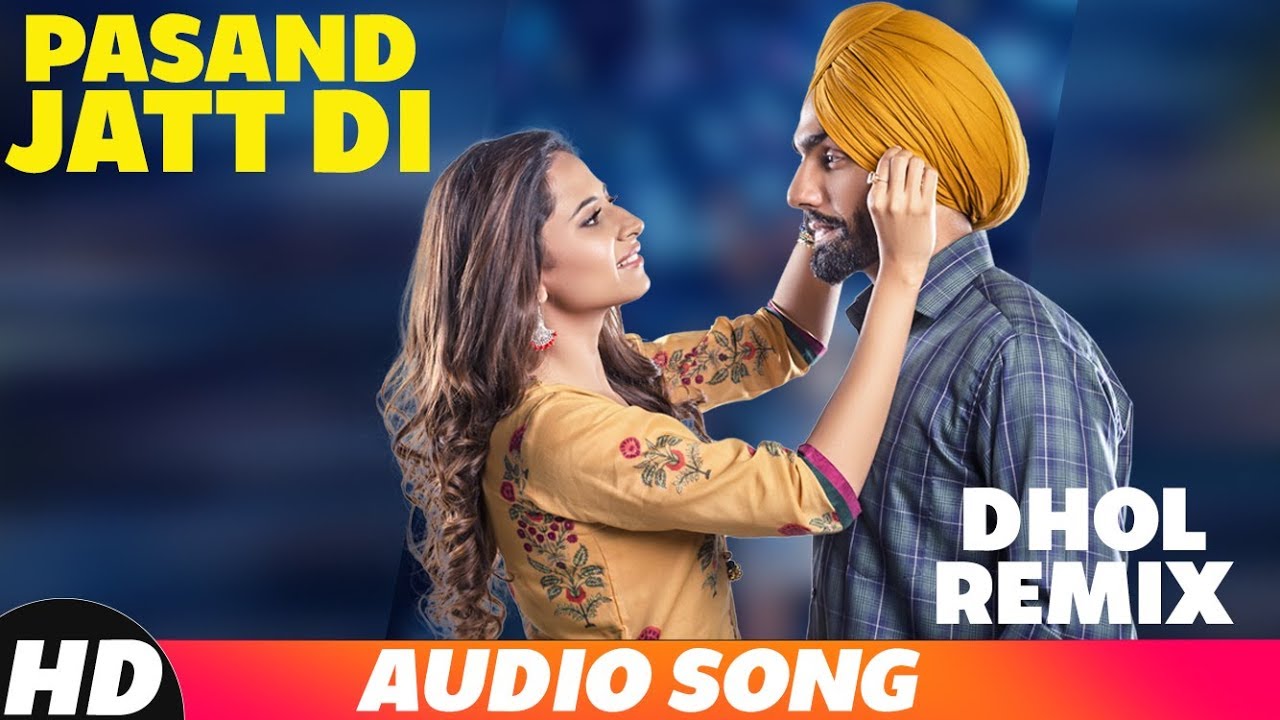 Pasand Jatt Di Dhol Mix Audio  Qismat  Ammy Virk  Sargun Mehta  Jaani  Sukh E  New Song 2018