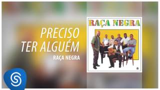 Raça Negra - Preciso Ter Alguém (Raça Negra, Vol. 7) [Áudio Oficial]