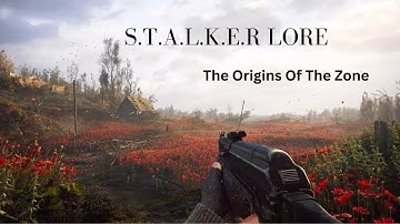 The Origins of the Zone – S.T.A.L.K.E.R. Lore Explained