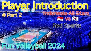 Player Introduction Part 2 | Indonesia All Stars 🇮🇩 vs 🇰🇷 Red Sparks | Fun Volleyball IndonesiaArena