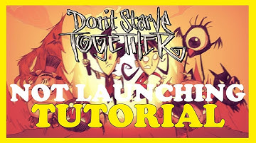Don t Starve together – Fix Not Launching – Complete Tutorial