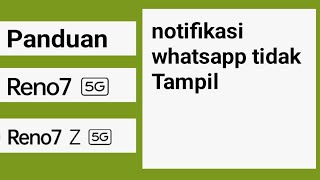 Cara mengatasi notifikasi whatsapp tidak tampil di atas layar hp oppo reno 7 5G
