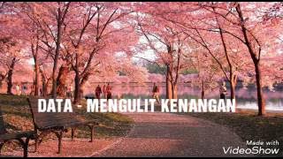 DATA - Mengulit kenangan ( lirik )