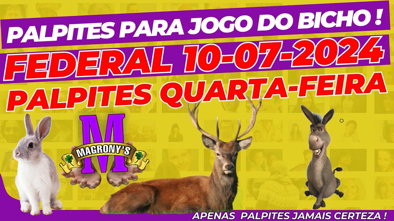 PALPITES DIA 10-07-2024 DO JOGO DO BICHO 🍀-PALPITES PARA FEDERAL-TODAS ...