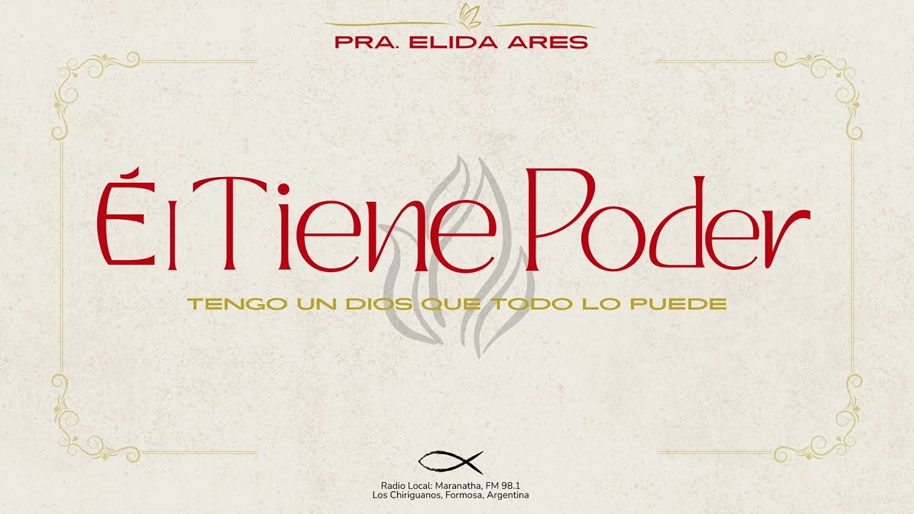 Tengo un Dios que todo lo puede | Reflexión | Pr. Elida Ares