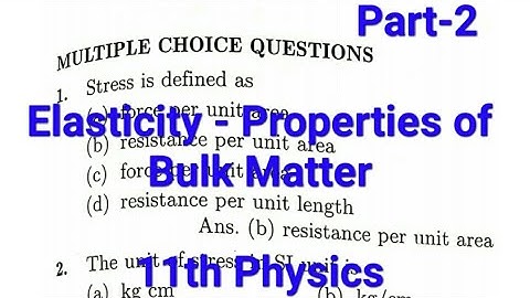 Multiple choice Questions , Part-2, Elasticity - Properties of Bulk Matter, 11th Physics