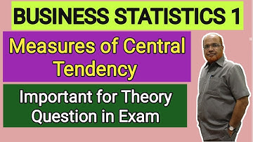 Business Statistics 1 I Measure of Central Tendency I Important for Theory Question in Exam I Khans