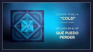 César Muela  - Cold (Dover cover)