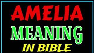 AMELIA Name Meaning In Bible | AMELIA meaning in English | AMELIA name meaning In Bible