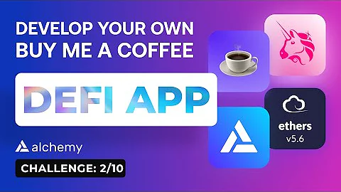 2. How to build "Buy Me a Coffee" DeFi Dapp (Solidity, Hardhat, Ethers.js, Alchemy) - Beginner