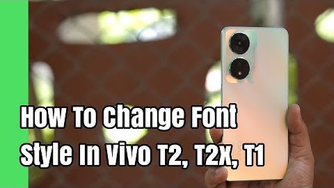 How To Change Font Style In Vivo T2, T2x, T1