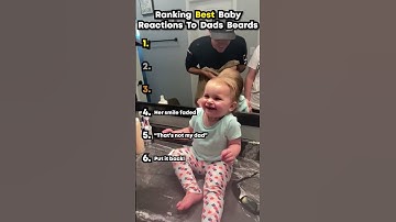 Ranking Babies Reactions to Their Dad