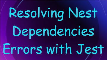 Resolving Nest Dependencies Errors with Jest