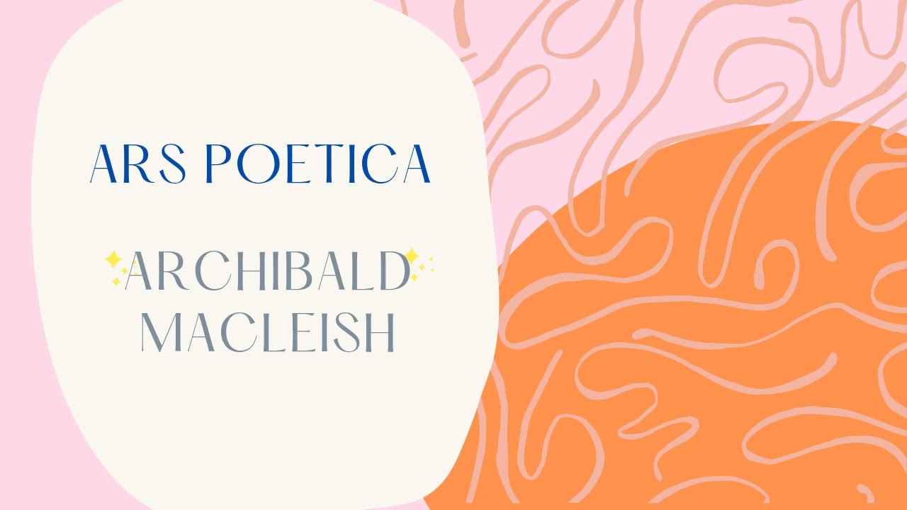 Ars Poetica By Archibald Macleish keralauniversity 6semester Ars Poetica By Archibald Macleish keralauniversity 6semester