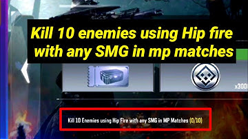 call of duty mobile Kill 10 enemies using Hip fire with any SMG in mp matches