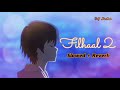 Filhaal 2 [Slowed + Reverb] | Filhaal 2 Lofi | Filhaal2 Mohabbat - B Praak - Akshay Kumar #Filhaal2