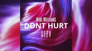 Don't Hurt -  Mike Williams ✘ S T E V  (BOOTLEG) ✘ (Extended Mix ).
