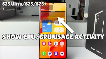 Galaxy S25/ S25+/ S25 Ultra: How to Show CPU/GPU Usage Activity without any Third-Party Website