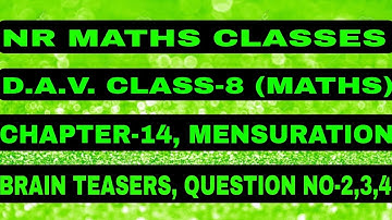 D.A.V. CLASS-8 (MATHS), CHAPTER-14, MENSURATION, BRAIN TEASERS, QUESTION NO-2,3,4
