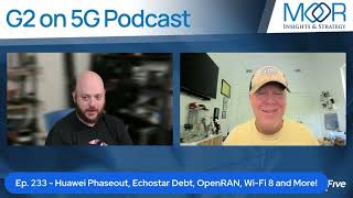 G2 on 5G Podcast-233: Telefonica&#39;s Huawei Strategy, Nokia&#39;s Subsea Deals, Wi-Fi 8 , AT&amp;T&#39;s Open RAN