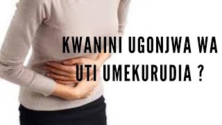 DRJOACHIM MABULA : KWANINI UGONJWA WA UTI UMEKURUDIA ?