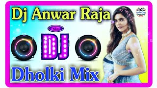 Dj Anwar Raja New 2022 Dance Mix Song Remix Dholki New Remix