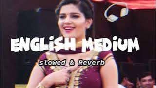 English Medium (Slowed Reverb) || Lo-fi Long || Sapna Choudhary Lofi Song