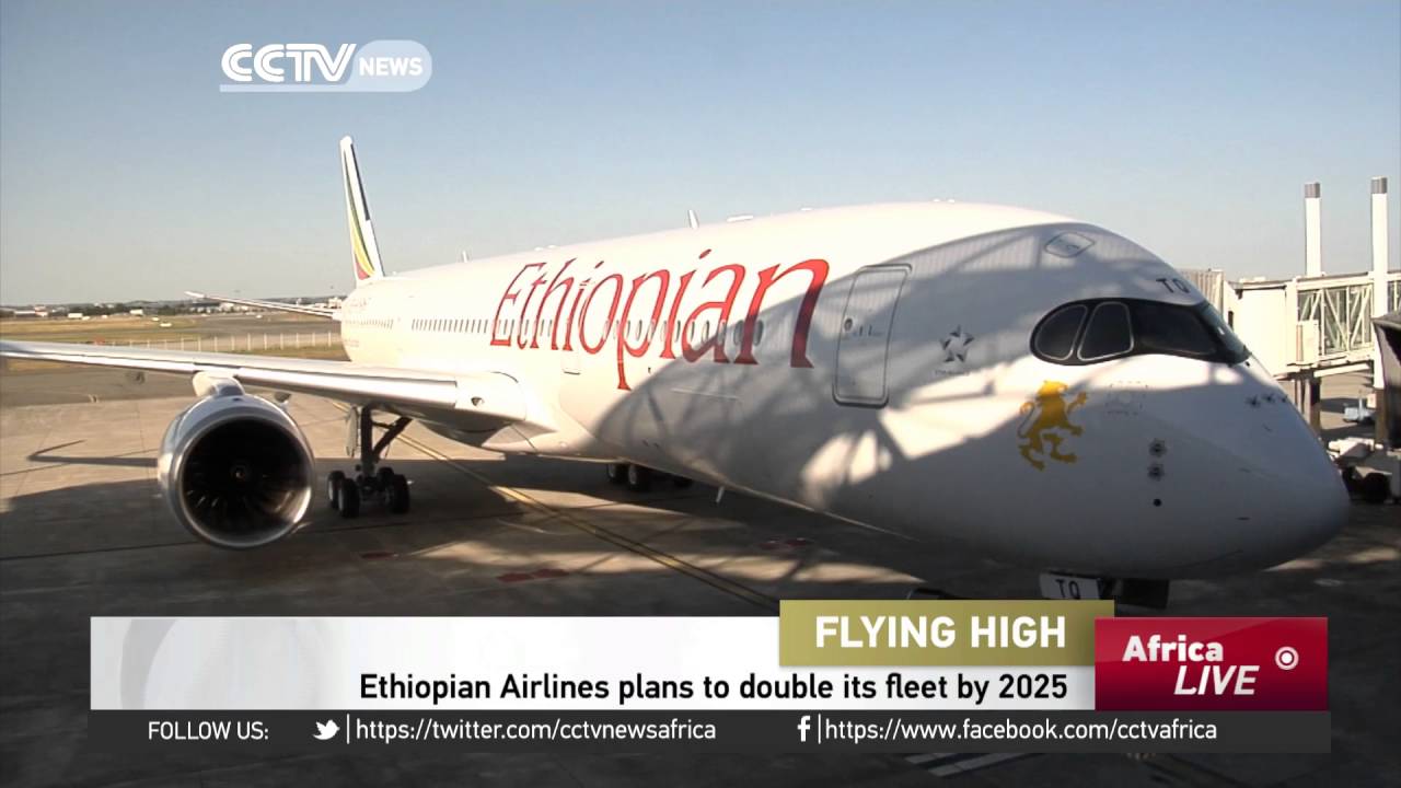 Ethiopian Airlines to double fleet by 2025 YouTube