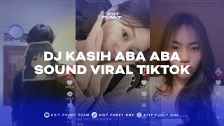 DJ KASIH ABA ABA VIRAL TIK TOK TERBARU 2025