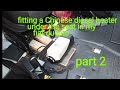 fitting a Chinese diesel heater under the seat in my fiat ducato, part 2