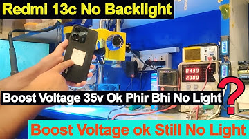 हिंदी मैं ||Redmi 13c Backlight Problem || Boost Voltage Ok Still No Light ? || Solved ||