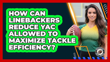 How Can Linebackers Reduce YAC Allowed To Maximize Tackle Efficiency? - Gridiron Data Digest