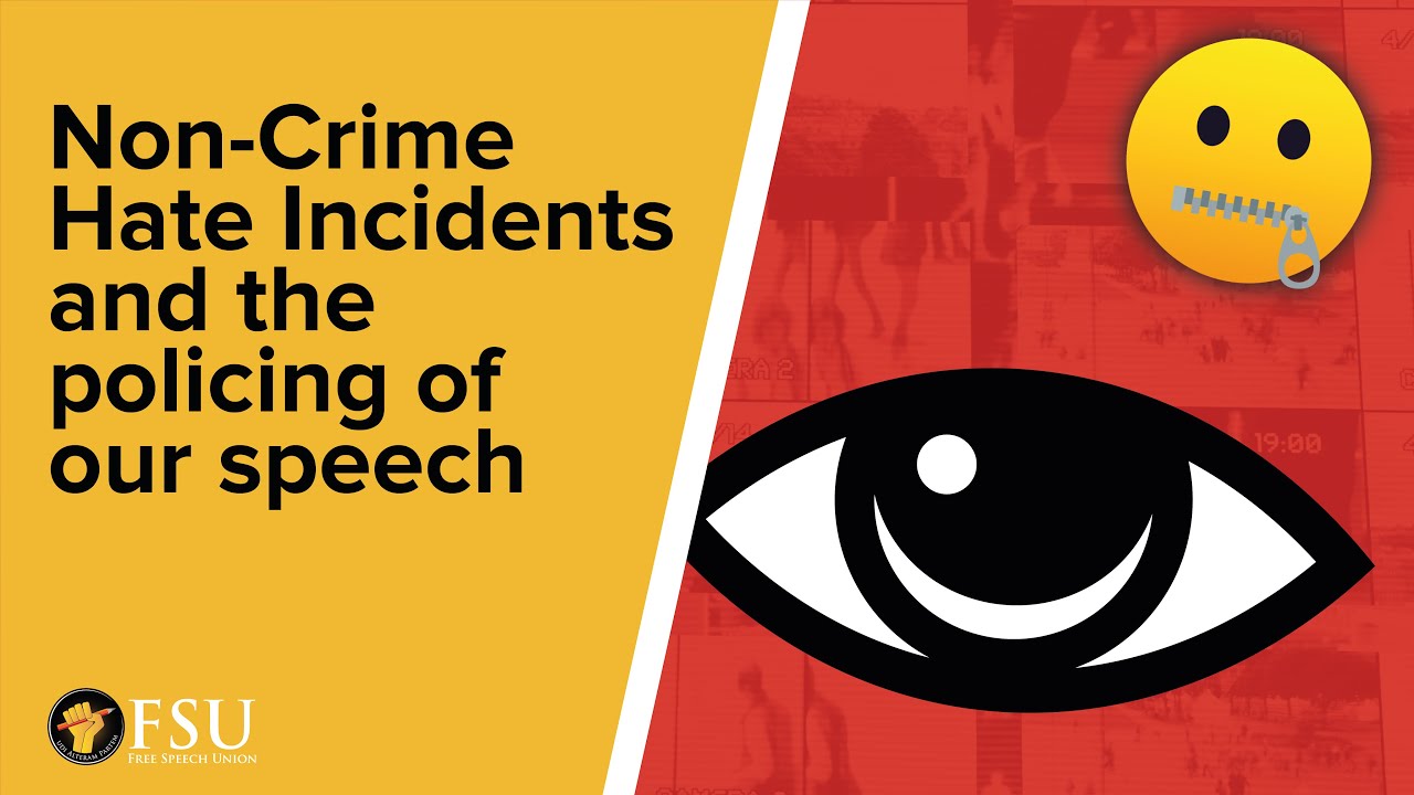 Non Crime Hate Incidents And The Policing Of Our Speech Youtube 