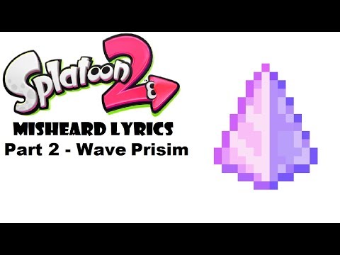 Splatoon 2 Misheard Lyrics PART 2 "Wave Prisim"
