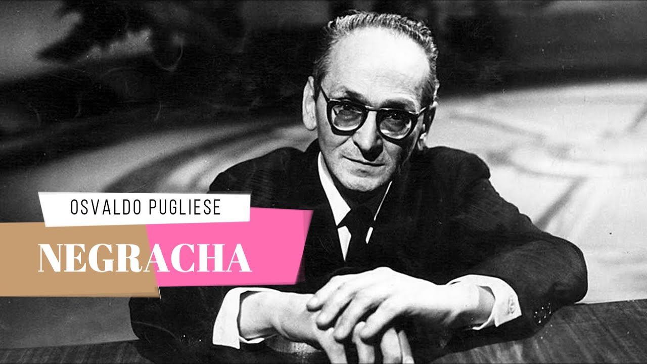 Negracha Osvaldo Pugliese y su Orquesta Tango Negracha Osvaldo Pugliese y su Orquesta Tango