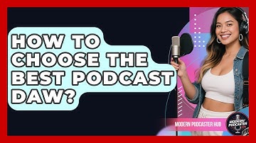How To Choose The Best Podcast DAW? - Modern Podcaster Hub