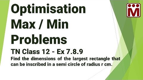 Dimensions of largest rectangle that can be inscribed in a semi circle of radius r cm | Ex 7.8.9