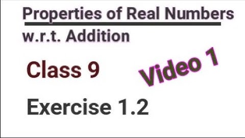 Class 9 Math Exercise 1.2 (video 1) Properties of Real Numbers w.r.t. Addition by mubeen ahmed