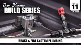 Door Slammer Build: 11 – Brake & Fire System Plumbing