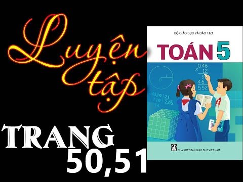 Video toan lớp 5: trang 50 51 - Luyện tập - youtube