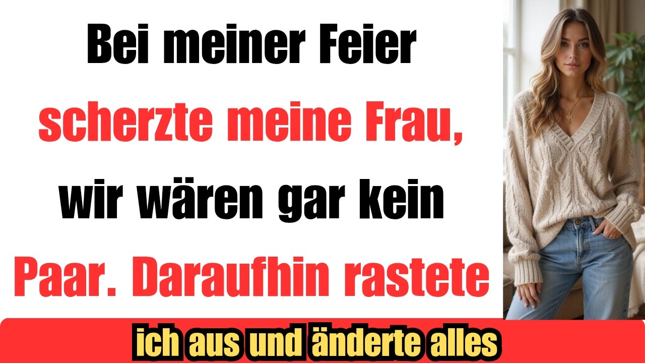 Auf meiner Geburtstagsfeier sagte meine Frau, wir seien kein Paar was ich dann tat veränderte alles