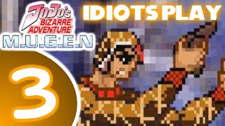 Idiots Play Jojo MUGEN (Part 3)